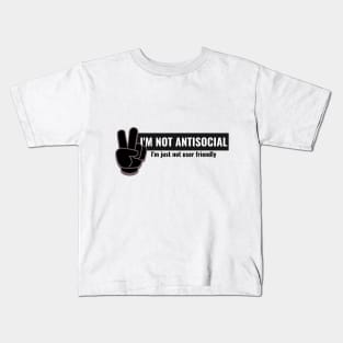 I'm not antisocial, i'm just not user friendly Kids T-Shirt